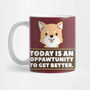 Today is An Oppawtunity to Get Better Mug
